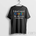 Classic Planet Of Memes I Dont Need Google My Wife Knows Everything T Shirts Sweater
