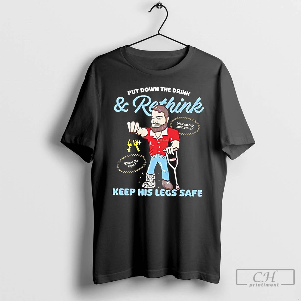 Classic Put Down The Drink And Rethink Keep His Legs Safe Cartoon T Shirts Sweater