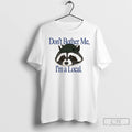 Classic Raccoon Dont Bother Me Im A Local