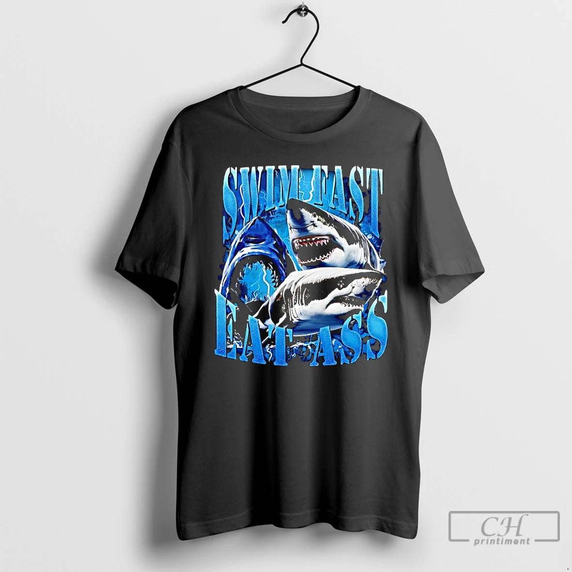 Classic Sharks Swim Fast Eat Ass Graphic