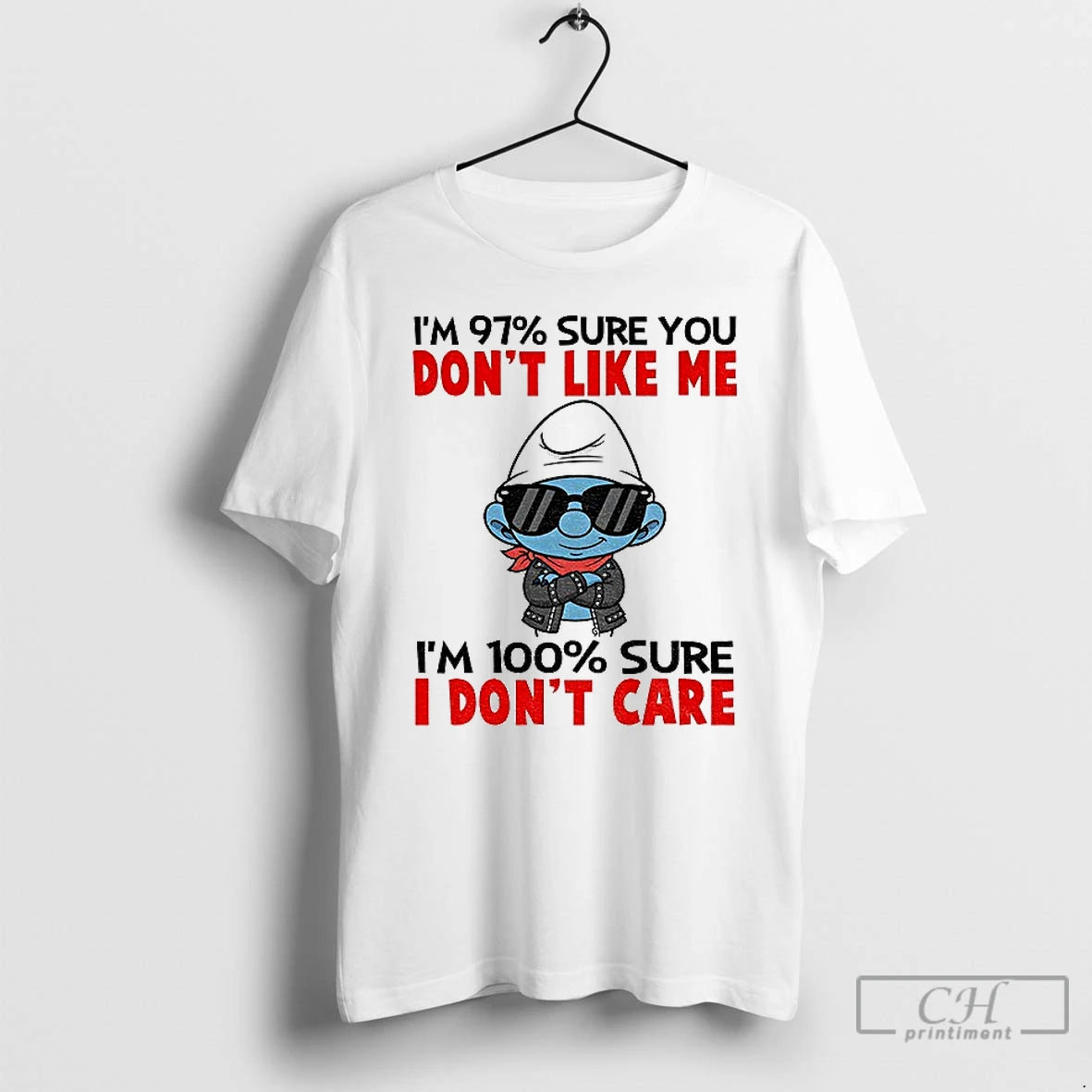 Classic Smurf Im 97 Sure You Dont Like Me Im 100 Sure I Dont Care