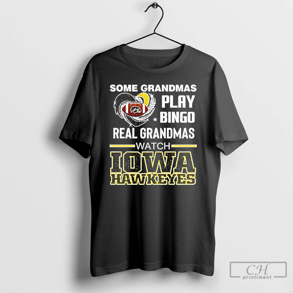 Classic Some Grandmas Play Bingo Real Grandmas Watch Iowa Hawkeyes Diamond Heart T Shirts Sweater
