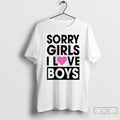 Classic Sorry Girls I Love Boys