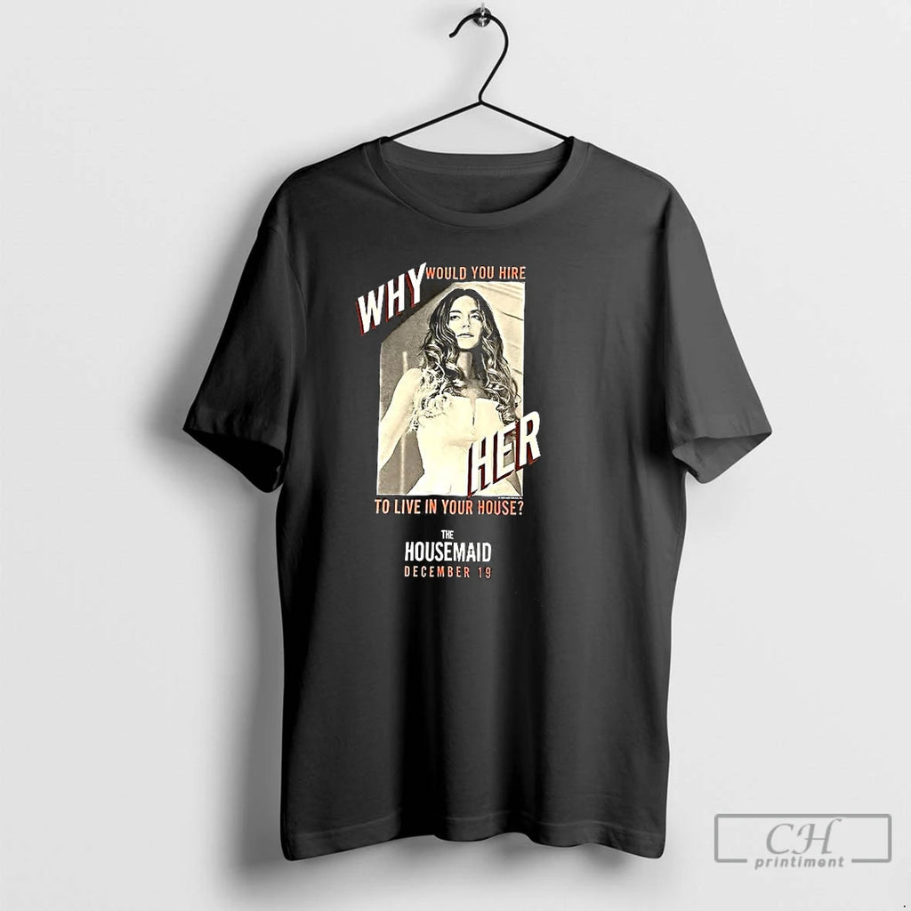 Classic Sydney Sweeney Why Would You Hire To Live In Your House T Shirts Sweater