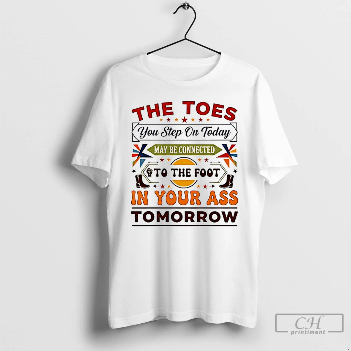 Classic The Toes You Step On Today May Be Connected To The Foot T Shirts