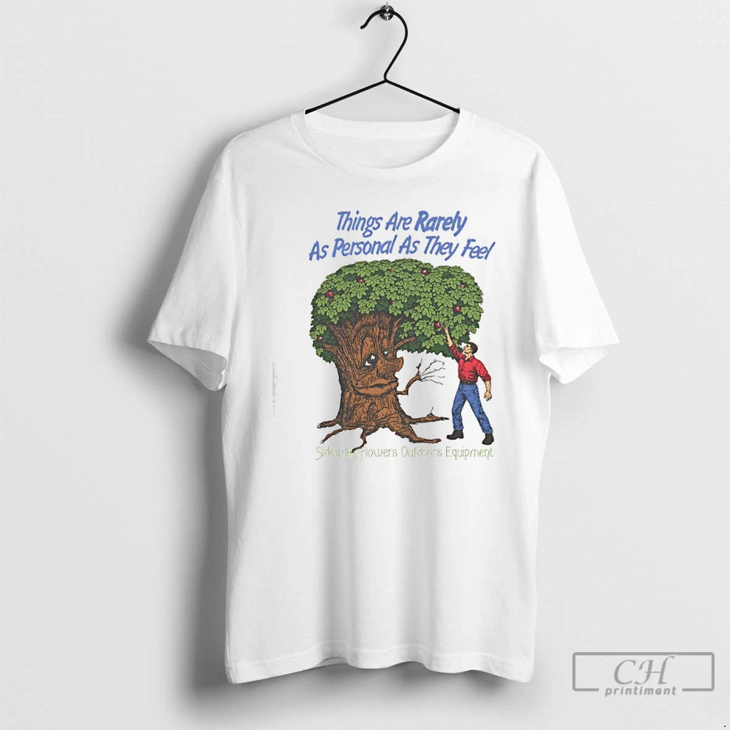 Classic Things Are Rarely As Personal As They Feel Sidewalk Flowers Outdoors Equipment T Shirts