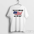 Classic This Is My Homeland Not An Idea Usa Flag