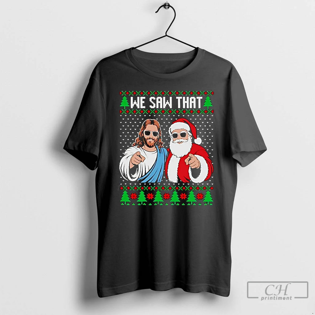 Classic We Saw That Jesus And Santa Claus Ugly Christmas Christmas