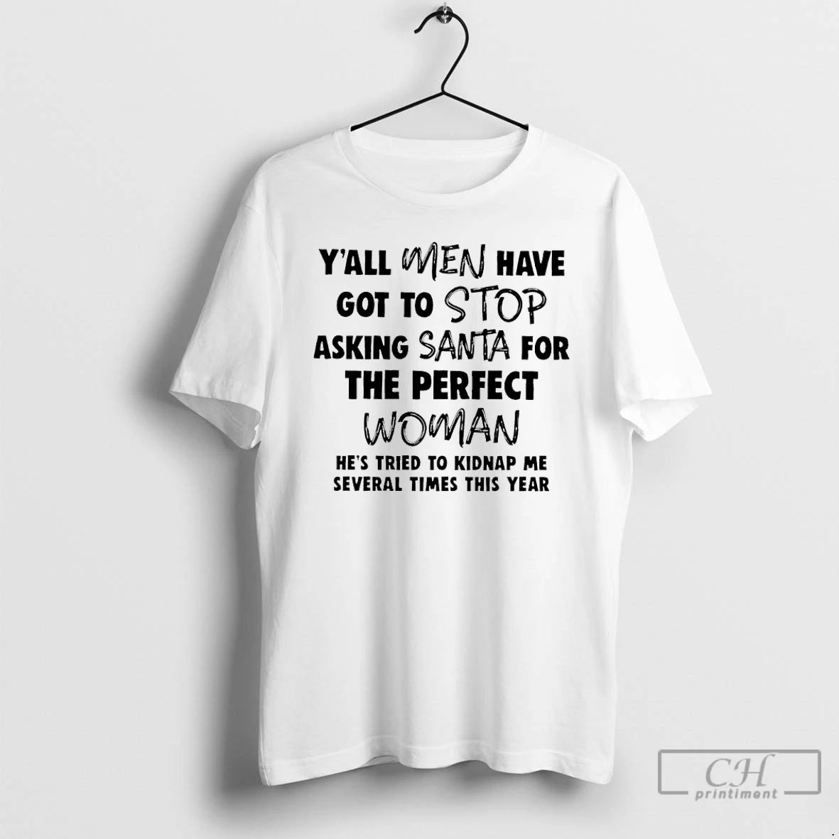 Classic Yall Men Have Got To Stop Asking Santa For The Perfect Woman Hes Tried