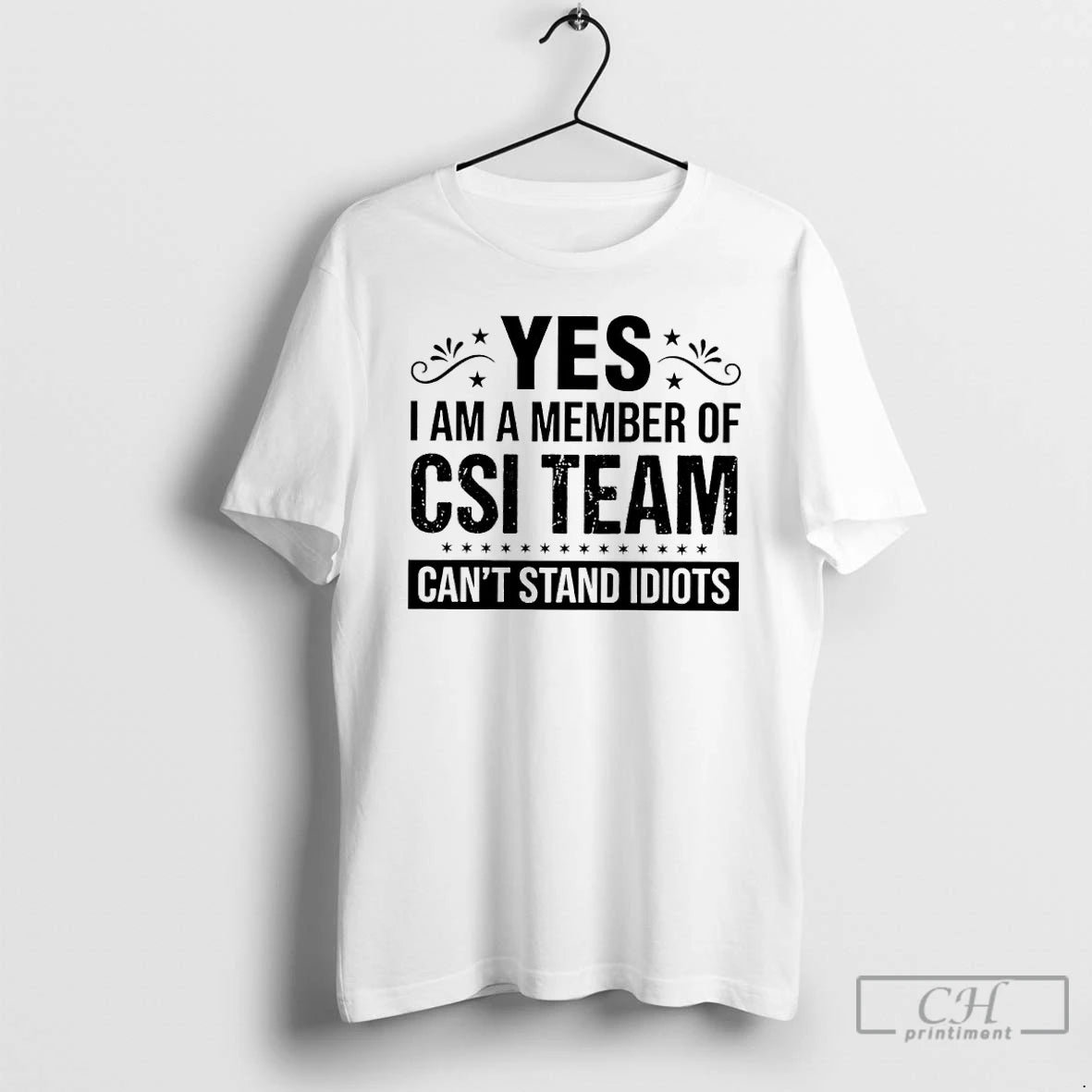 Classic Yes I Am A Member Of Csi Team Cant Stand Idiots T Shirts Sweater