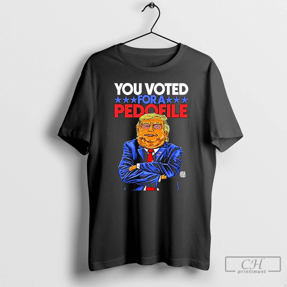 Classic You Voted For A Pedofile Trump Graphic