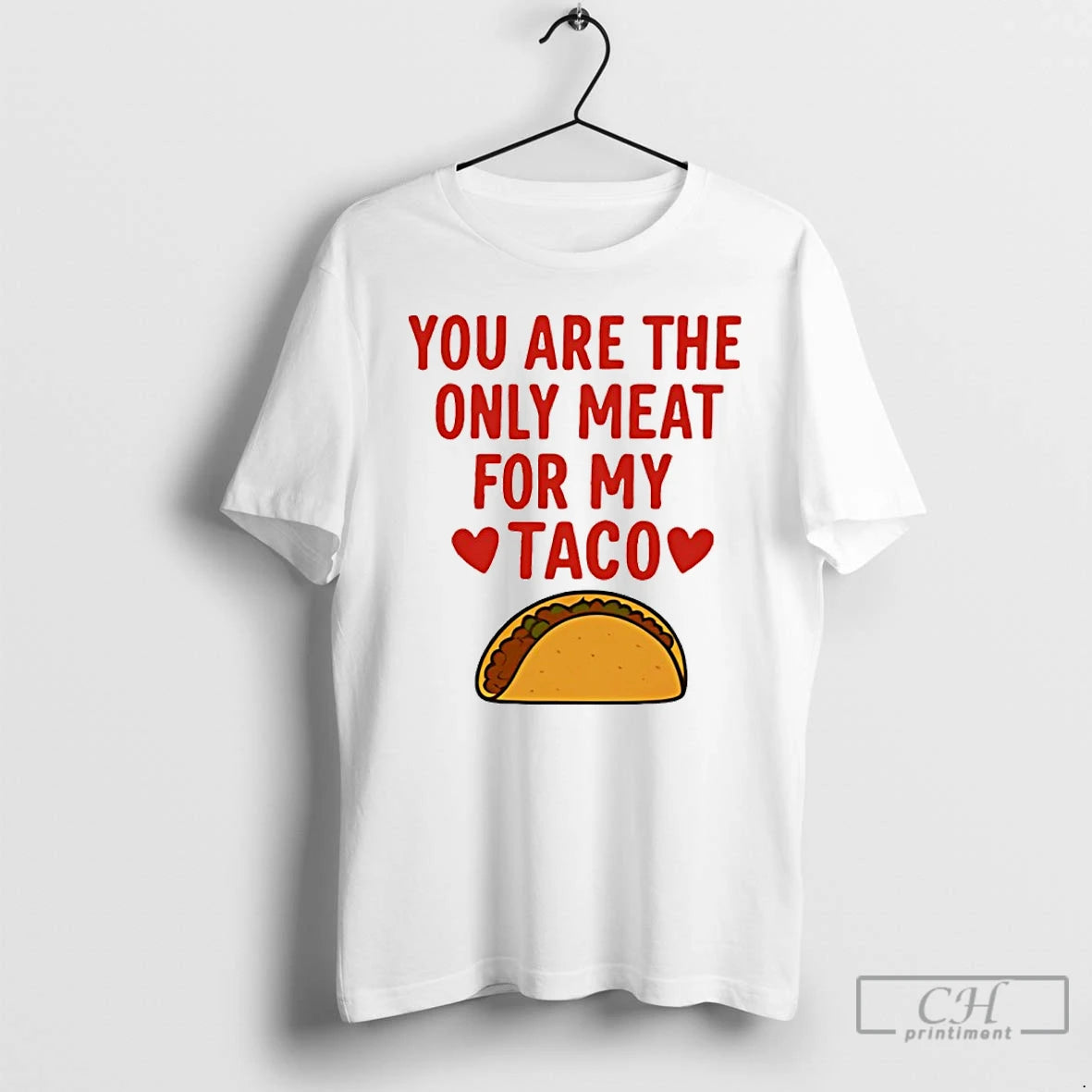 Classic You Are The Only Meat For My Taco