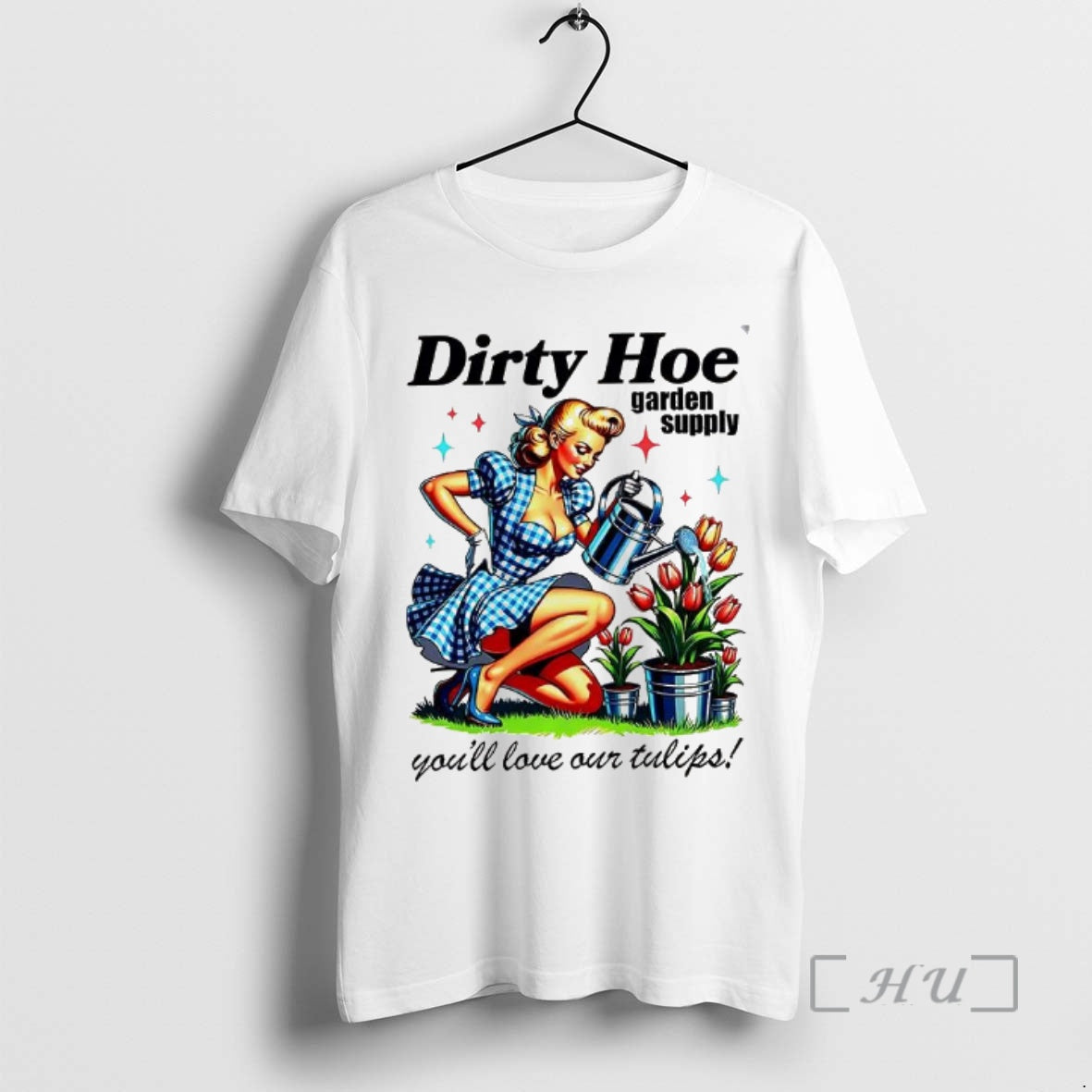 New Dirty Hoe Garden Supply Youll Love Your Tulips Lady Vintage Premium T Shirts Sweater