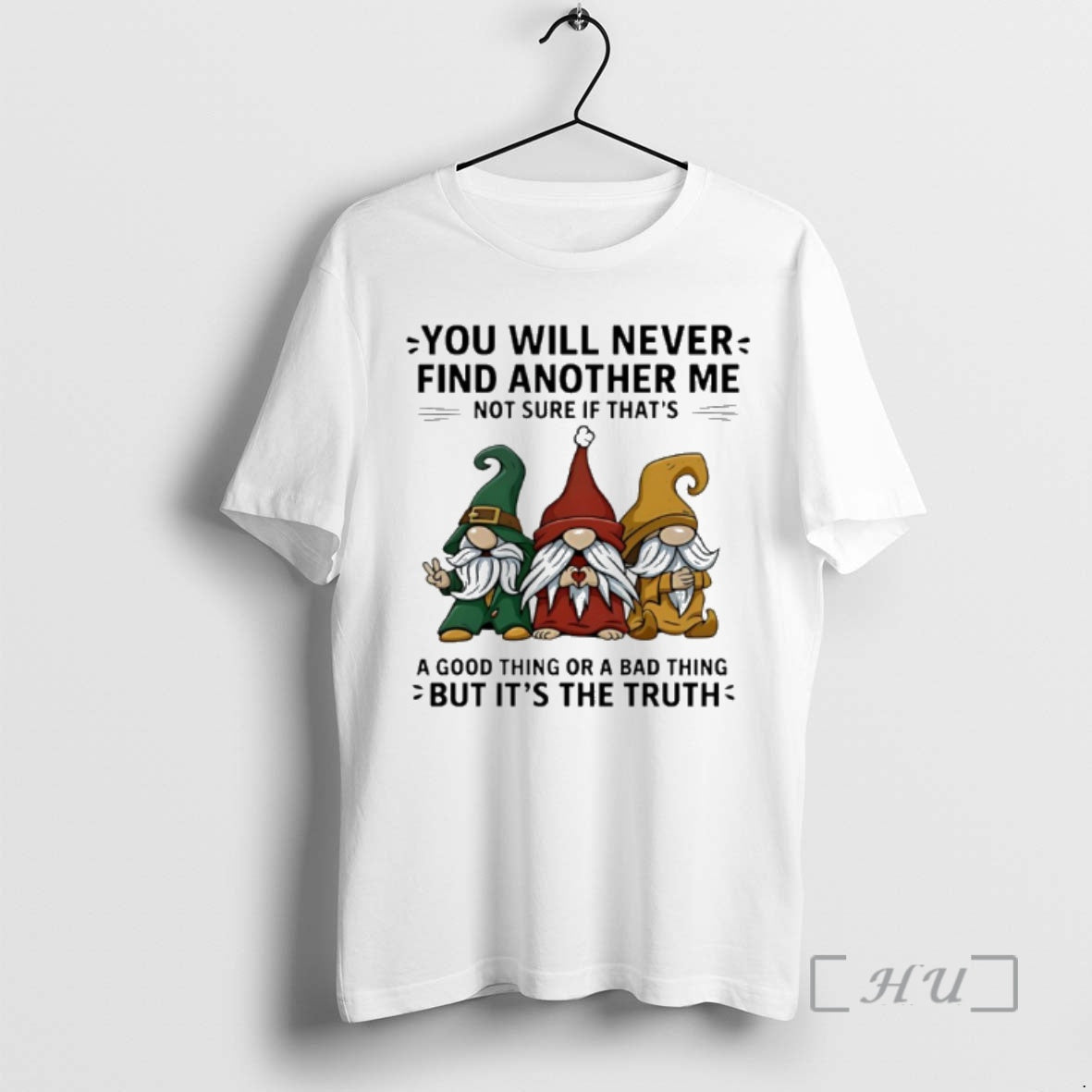 New Gnome You Will Never Find Another Me Not Sure If Thats A Good Thing