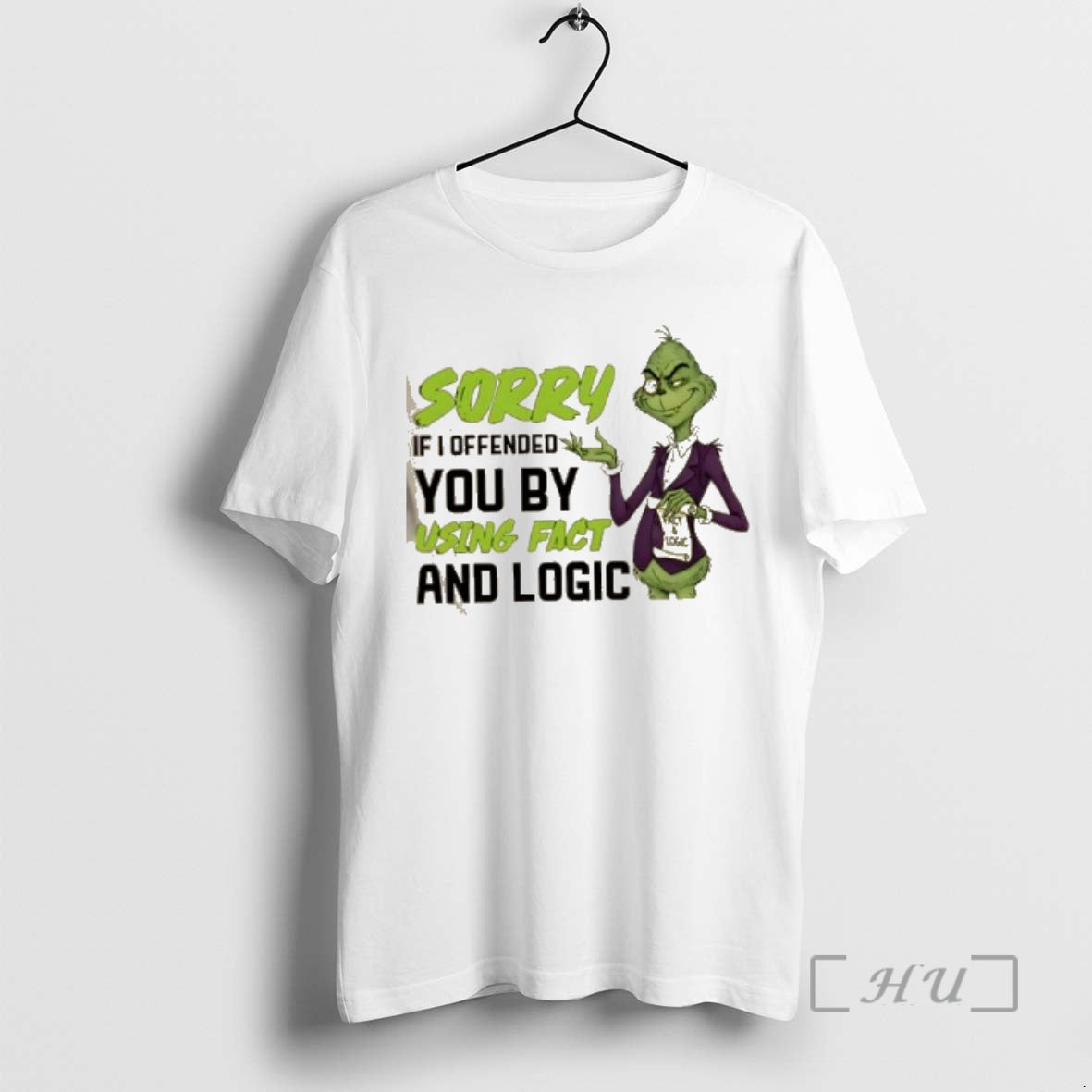 New Grinch Sorry If I Offended You By Using Fact And Logic Premium T Shirts