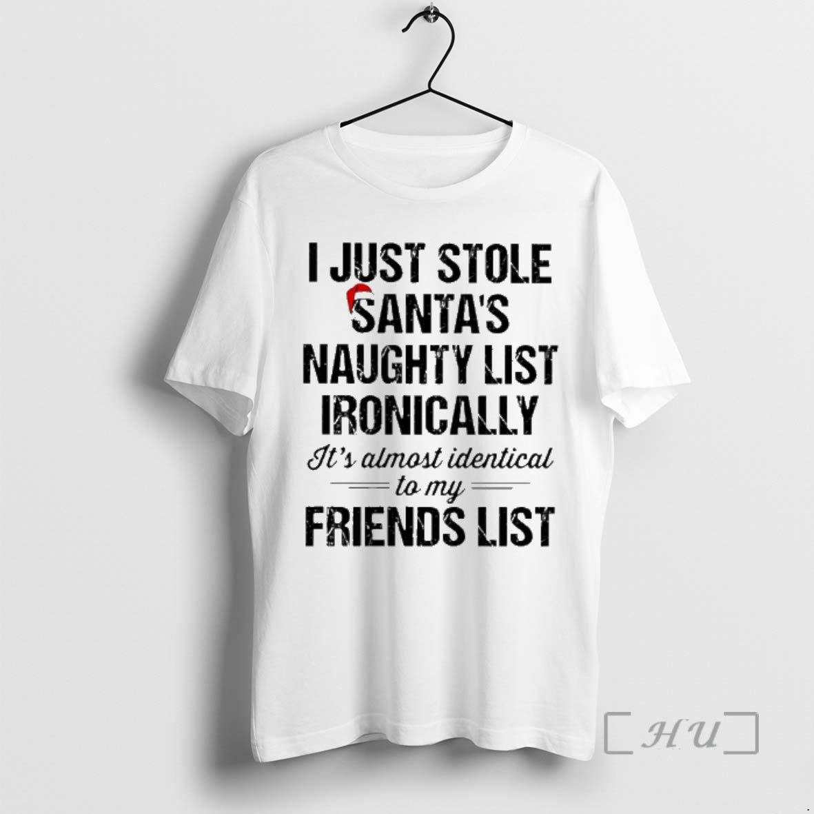 New I Just Stole Santas Naughty List Ironically Its Almost Identical To My Friend List