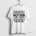 New Id Rather Be A Conservative Nutjob Than A Liberal With No Nuts And No