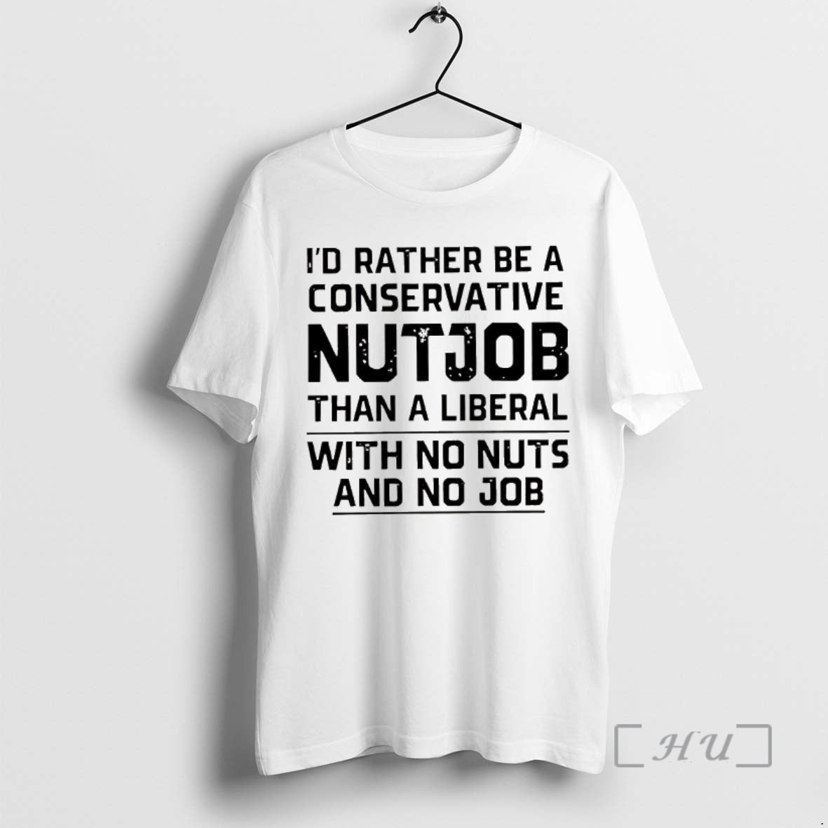 New Id Rather Be A Conservative Nutjob Than A Liberal With No Nuts And No