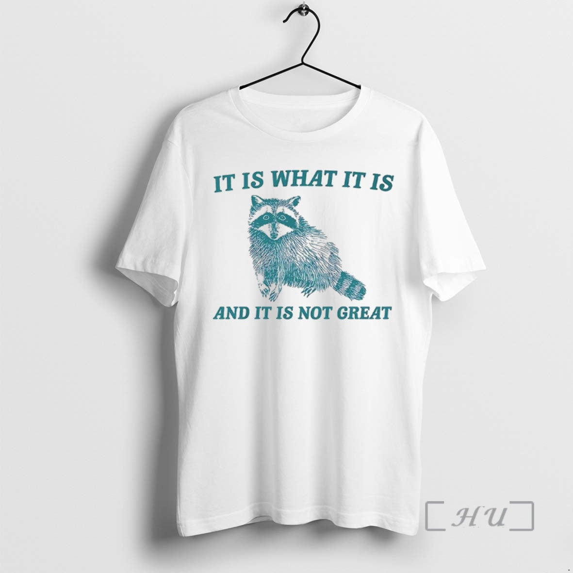 New It Is What It Is And It Is Not Great Raccoon Premium T Shirts