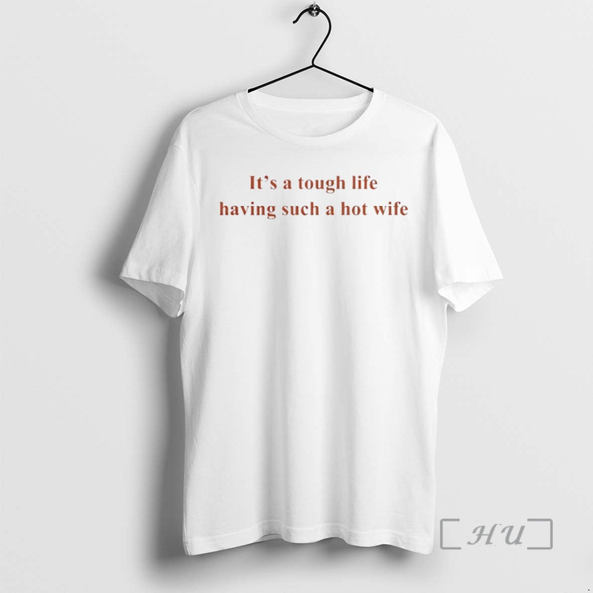 New Its A Tough Life Having Such A Hot Wife Circle Premium T Shirts Sweater