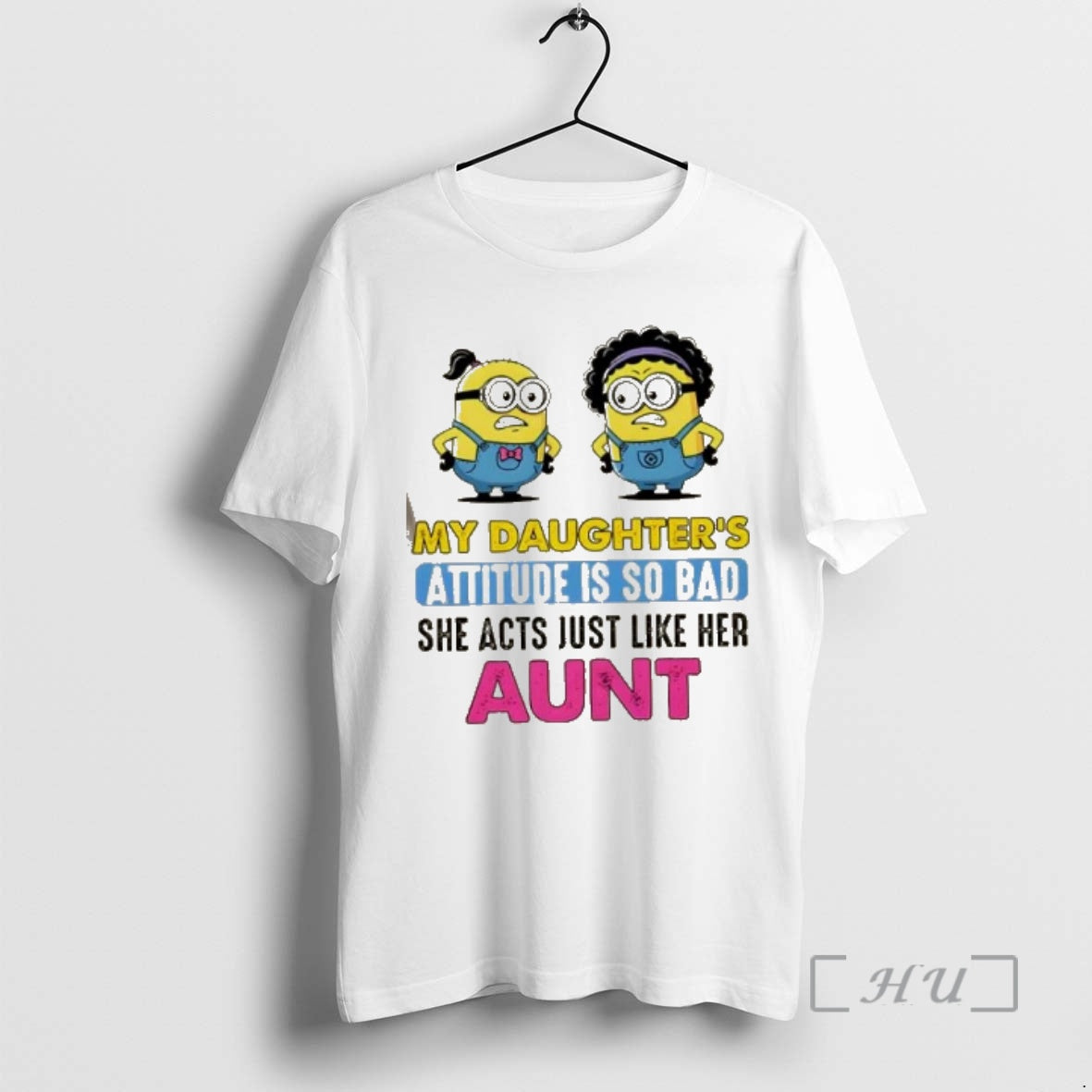 New Minions My Daughters Attitude Is So Bad She Acts Just Like Her Aunt Premium