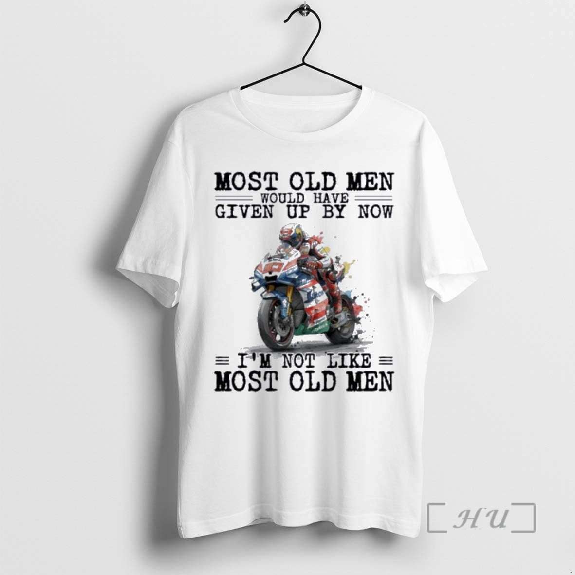 New Motogp Most Old Men Would Have Given Up By Now Premium T Shirts Sweater