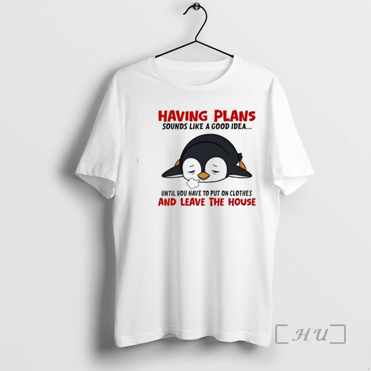 New Penguin Having Plans Sounds Like A Good Idea Until You Have To Put On