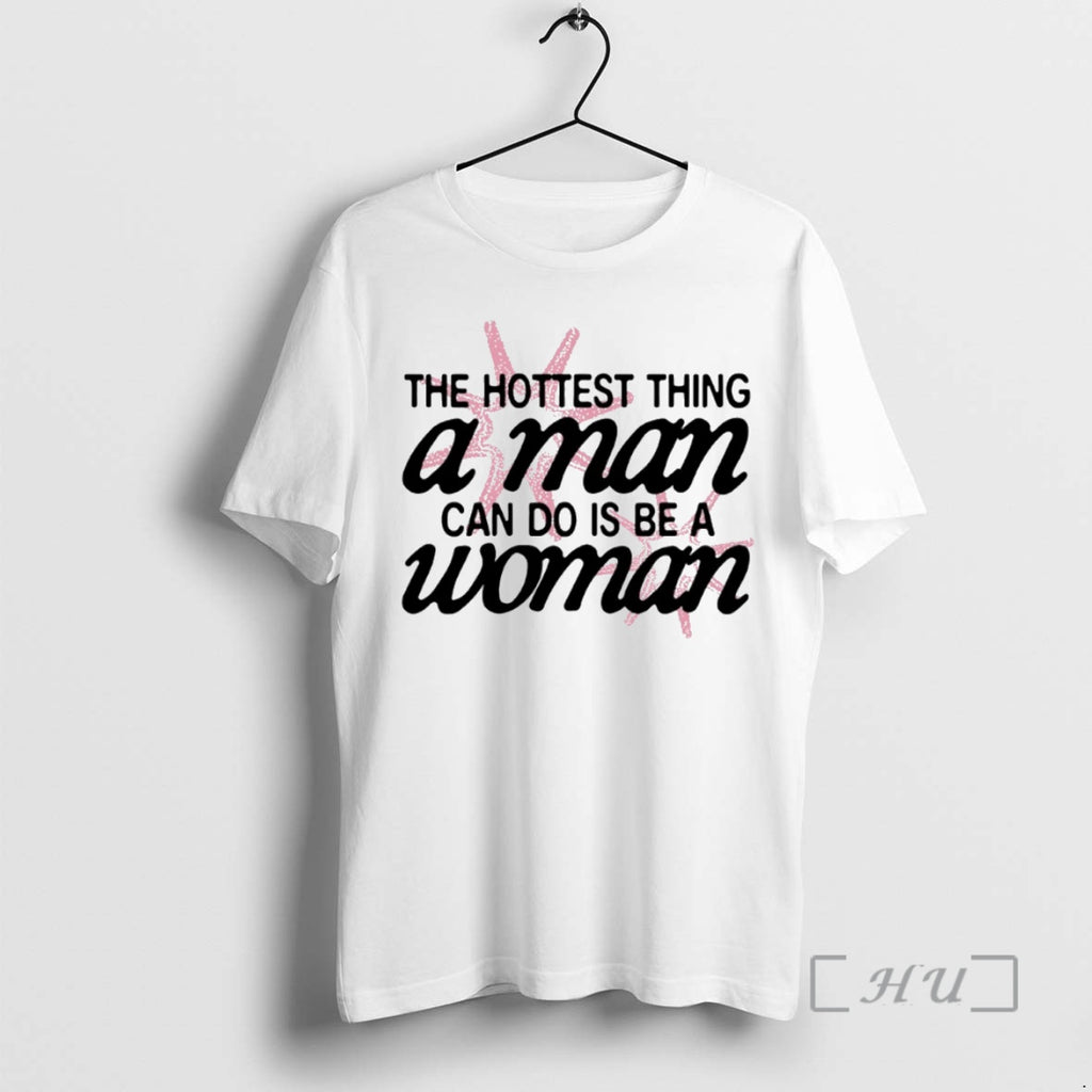 New The Hottest Thing A Man Can Do Is Be A Woman Circle Premium