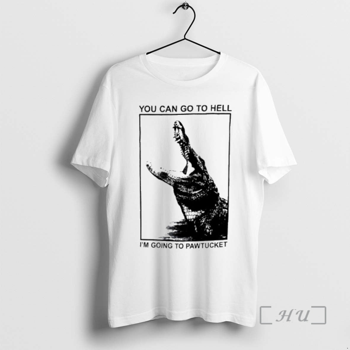 New You Can Go To Hell Im Going To Pawtucket Alligator Premium T Shirts Sweater