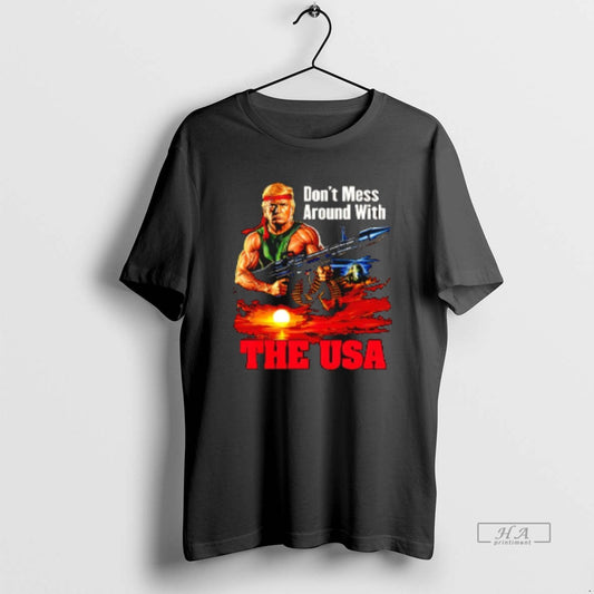 Official Dont Mess Around With The Usa Trump Rambo