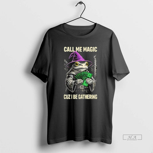 Official Frog Wizard Call Me Magic Cuz I Be Gathering
