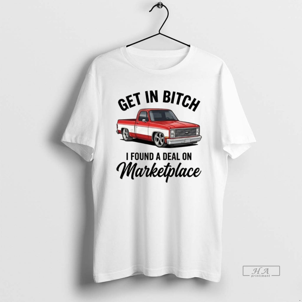 Official Get In Bitch I Found A Deal On Marketplace