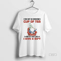 Official Gnome I May Not Be Everyones Cup Of Tea But Its Not Like