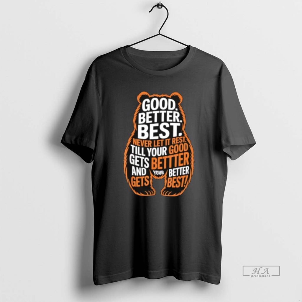 Official Good Better Best Never Let It Rest Quote Motivation Bears