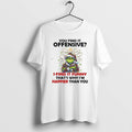 Official Grinch Christmas You Find It Offensive I Find It Funny Thats Why Im Happier