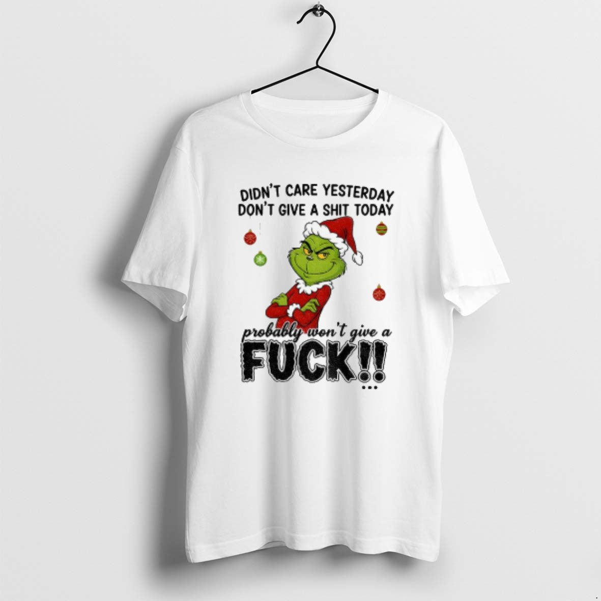 Official Grinch Santa Didnt Care Yesterday Dont Give A Shit Today Probably Wont Give