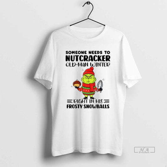 Official Grinch Santa Someone Needs To Nutcracker Old Man Winter Right In His Frosty Snowballs