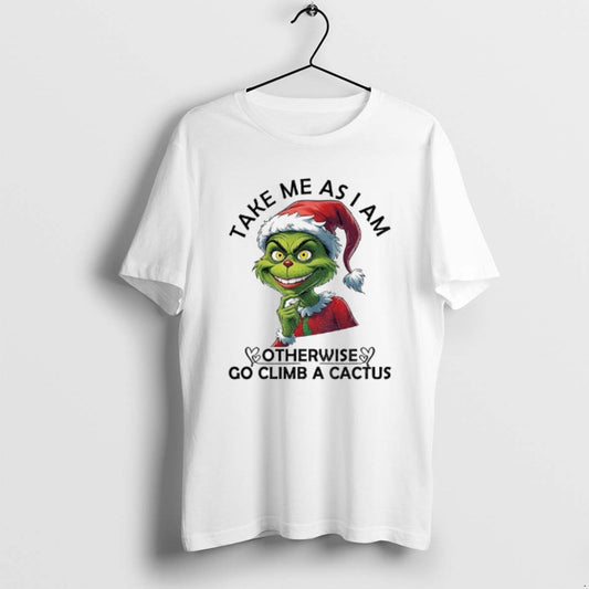 Official Grinch Santa Take Me As I Am Otherwise Go Climb A Cactus Christmas
