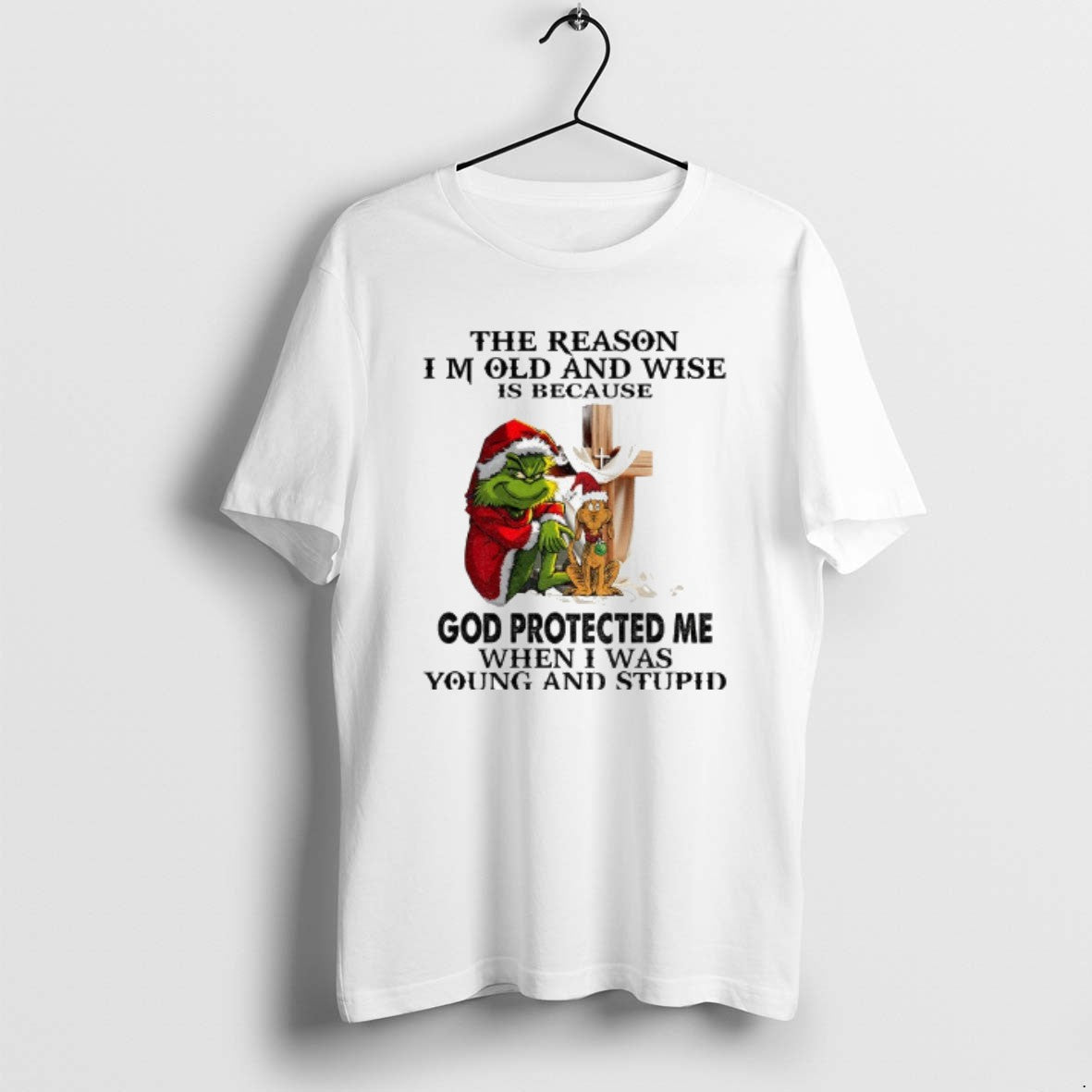 Official Grinch Santa The Reason I Am Old And Wise Is Because God Protected Me
