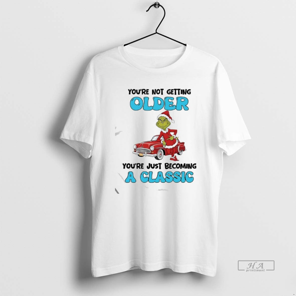 Official Grinch Youre Not Getting Older Youre Just Becoming A Classic