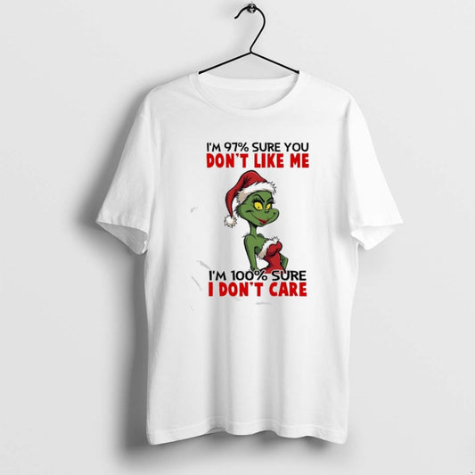 Official Grinch Im 97 Sure You Dont Like Me Im 100 Sure I Dont Care