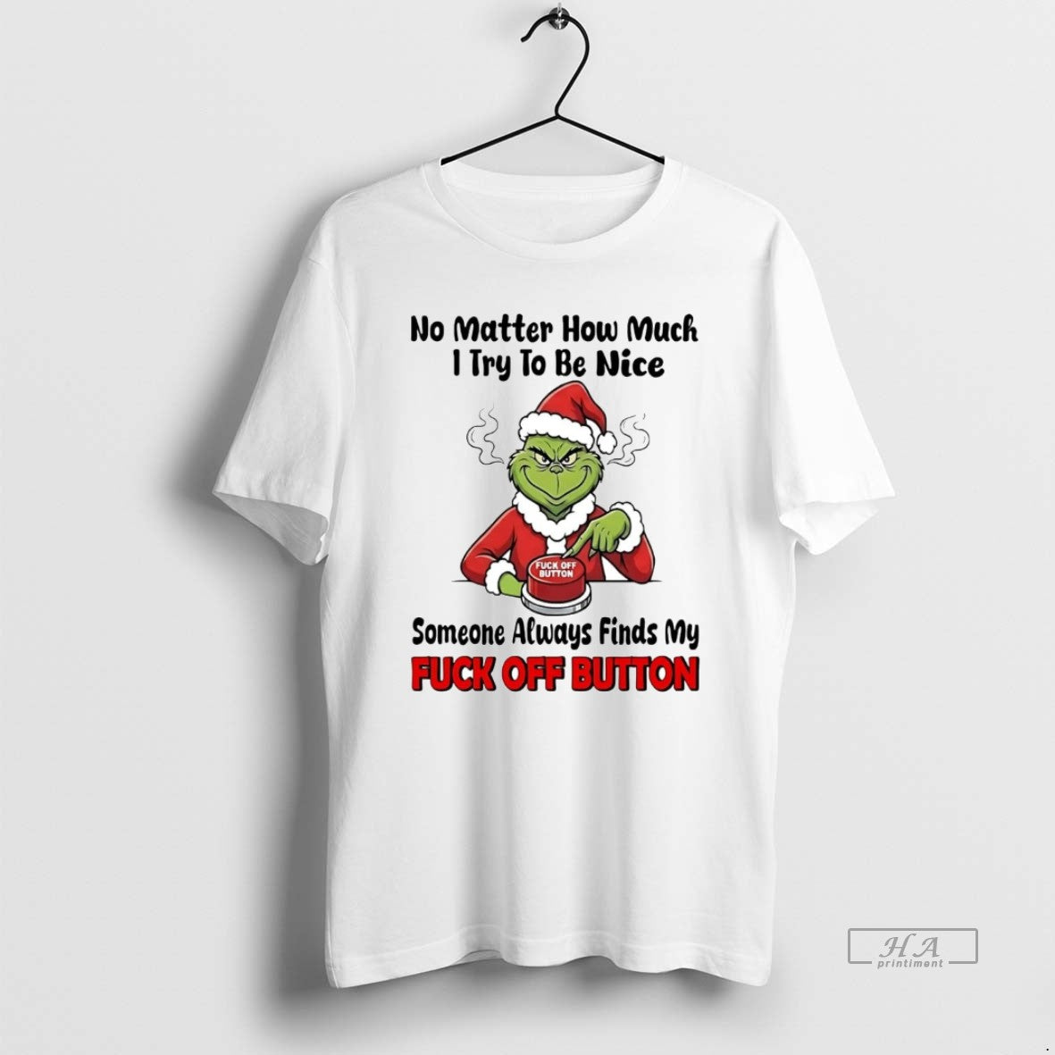 Official Grinch No Matter How Much I Try To Be Nice Fuck Off Button Christmas