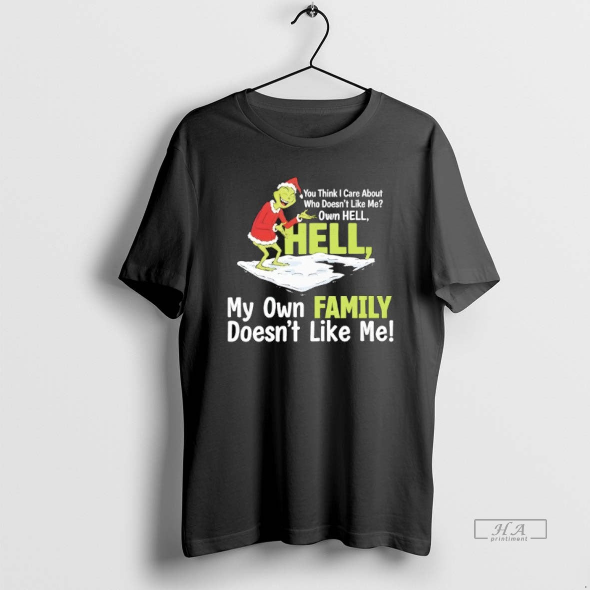 Official Grinch You Think I Care About Who Doesnt Like Me Own Hell