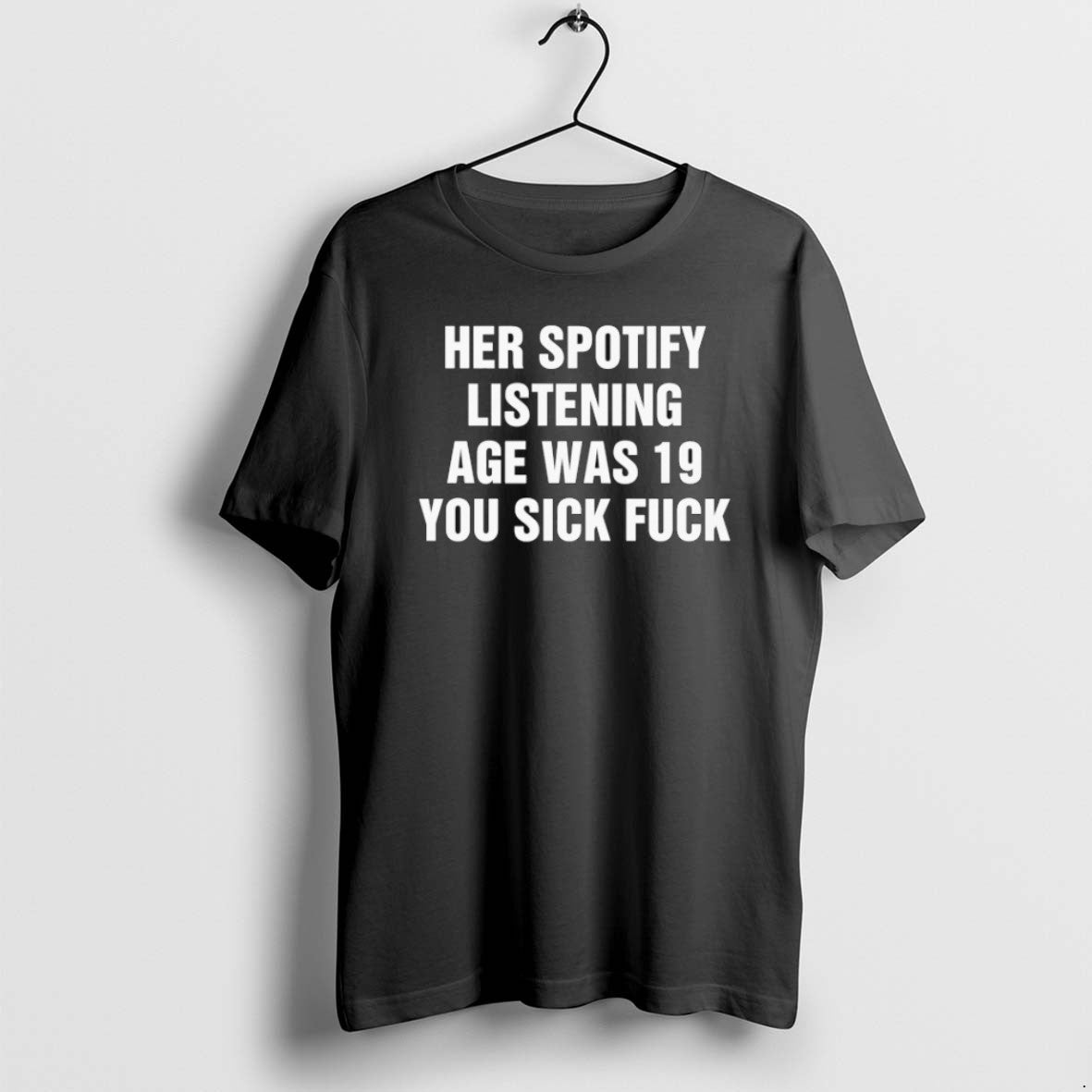 Official Her Spotify Listening Age Was 19 You Sick Fuck