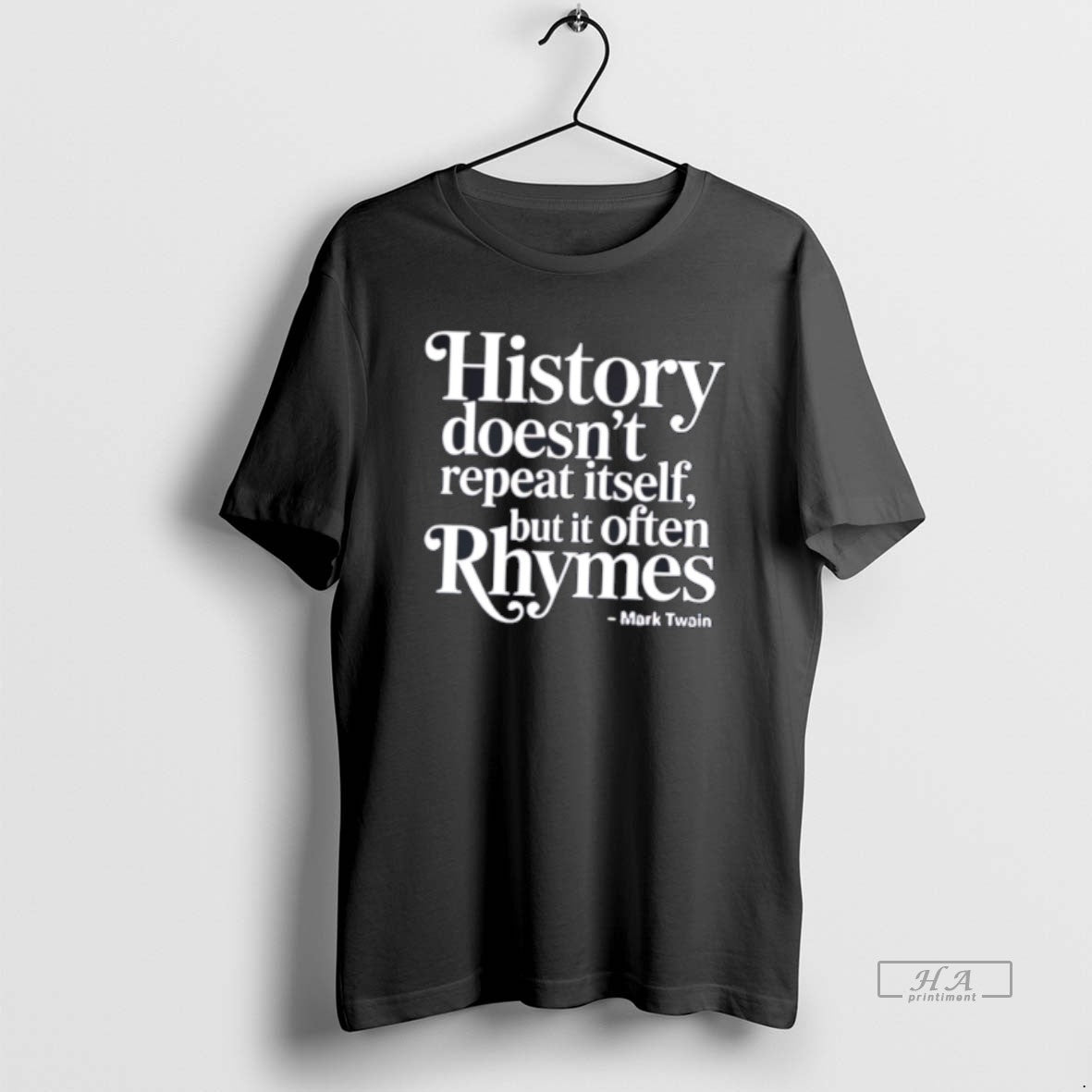 Official History Doesnt Repeat Itself But It Often Rhymes Mark Twain Quote Tee
