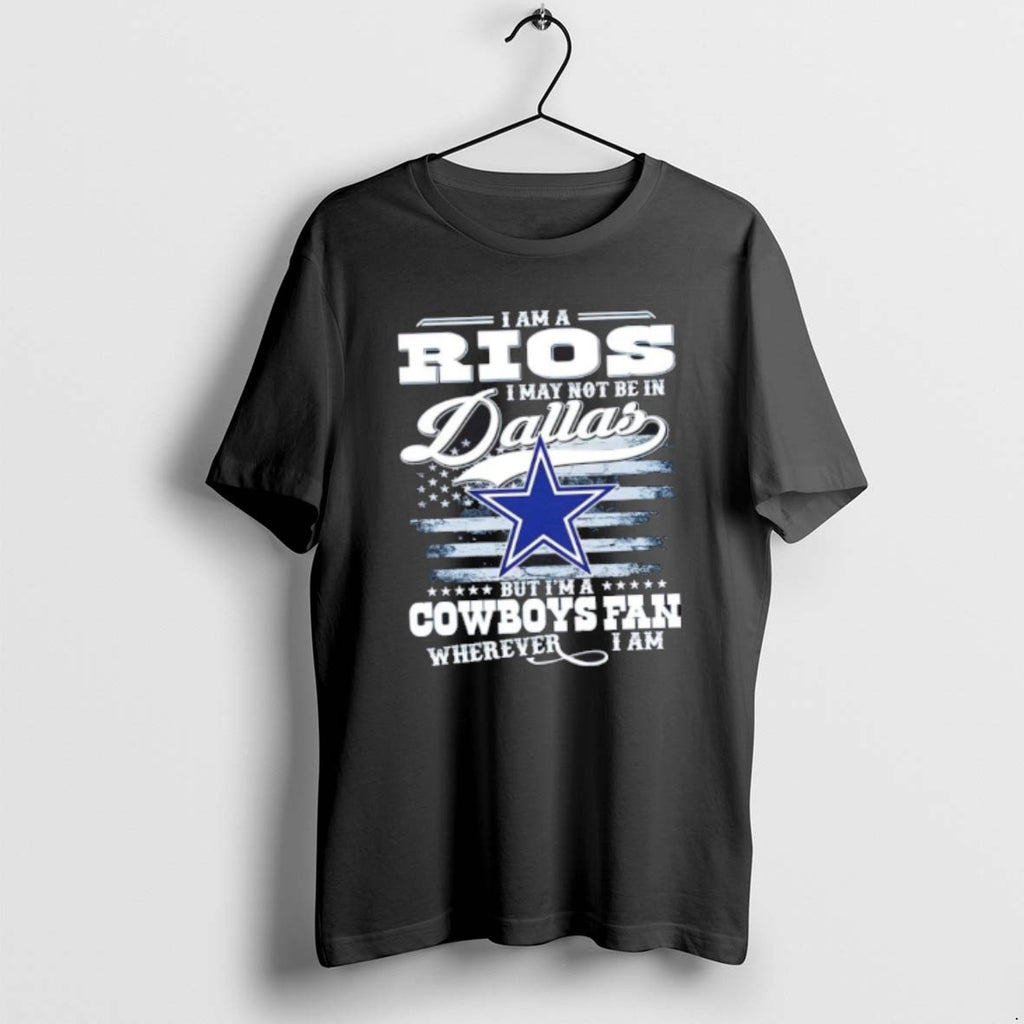 Official I Am A Rios I May Not Be In Dallas But Im A Cowboys