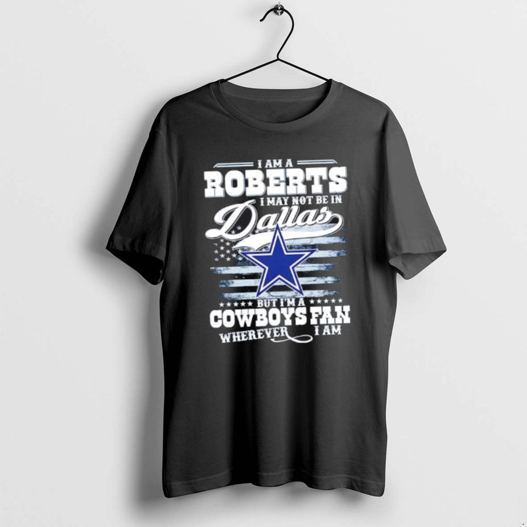 Official I Am A Roberts I May Not Be In Dallas But Im A Cowboys