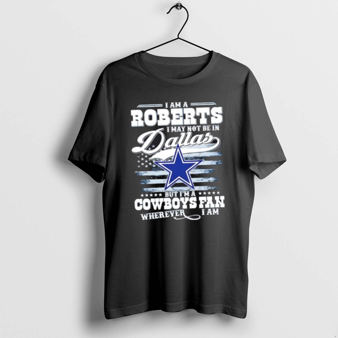 Official I Am A Roberts I May Not Be In Dallas But Im A Cowboys