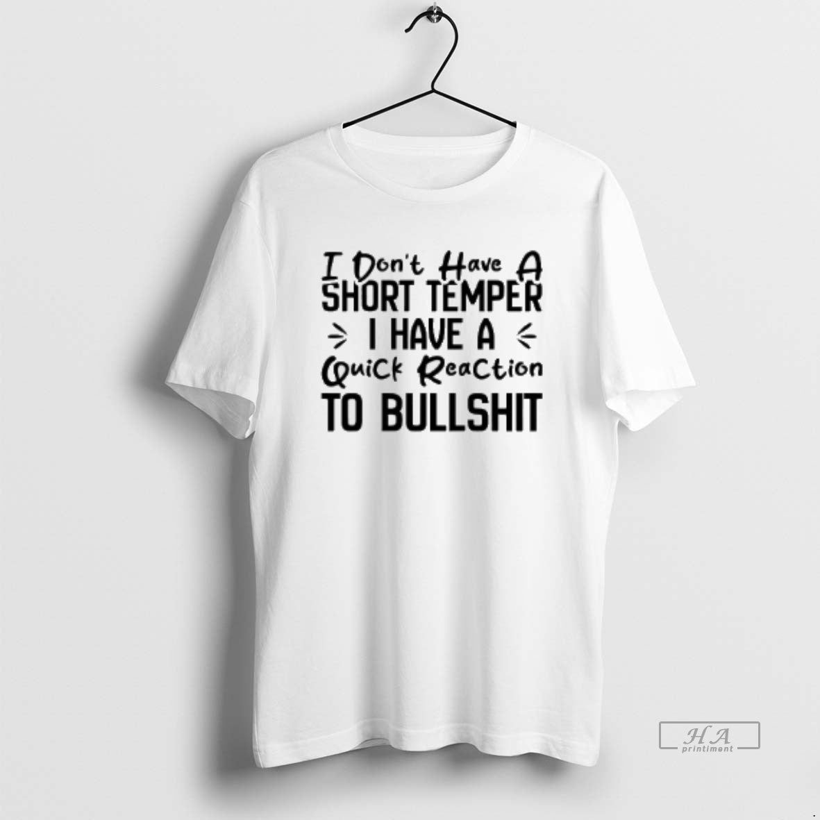 Official I Dont Have A Short Temper I Have A Quick Reaction To Bullshit