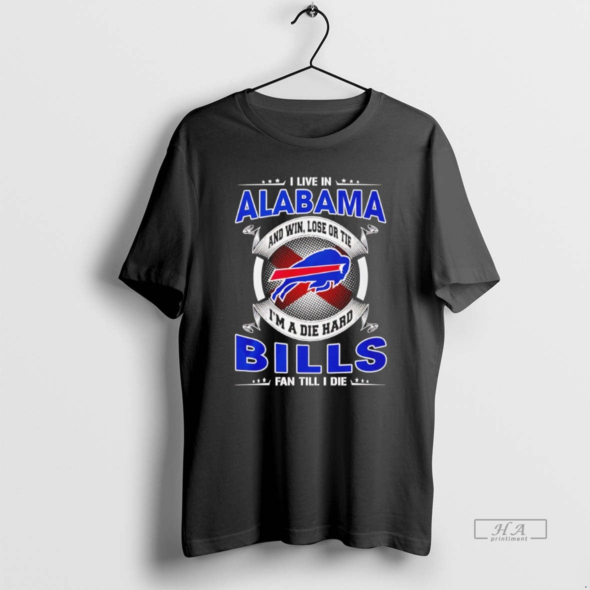 Official I Live In Alabama And Win Lose Or Tie Im A Die Hard Bills